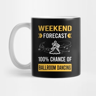 Weekend Forecast Ballroom Dancing Dance Dancer Mug